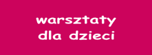 warsztaty dla dzieci